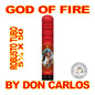 GOD OF FIRE BY DON CARLOS CIGARS