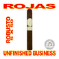 ROJAS UNFINISHED BUSINESS CIGARS
